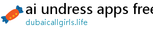 ai undress apps free