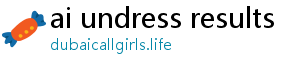 ai undress results